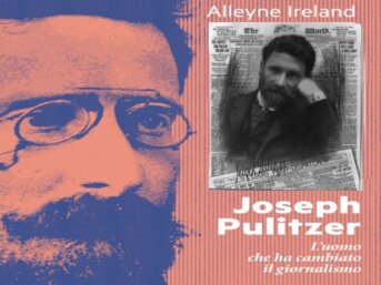 Joseph Pulitzer. L'uomo che ha cambiato il giornalismo