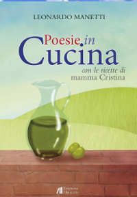 Libro Poesie in cucina con le ricette di Mamma Cristina di Leonardo Manetti