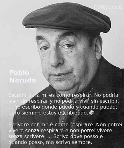 Citazioni su Pablo Neruda frasi 3